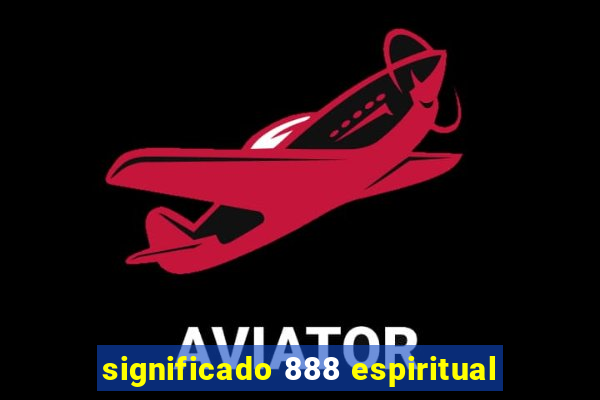 significado 888 espiritual